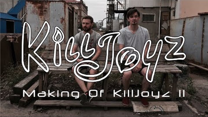 KillJoyz - Making Of KillJoyz II