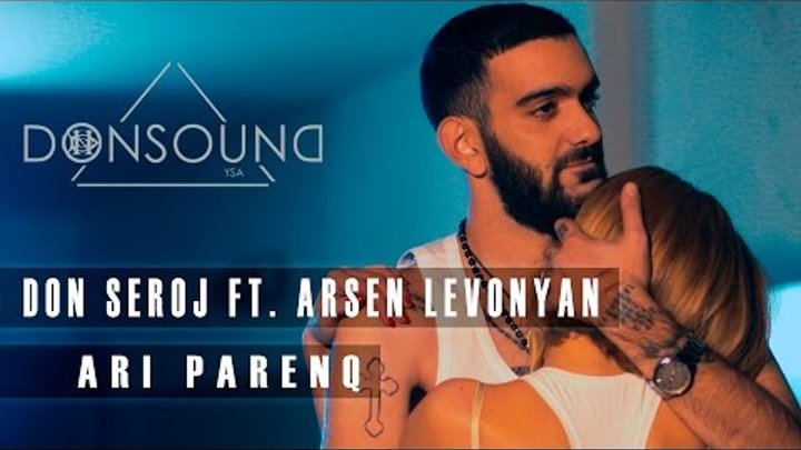 Don Seroj a.k.a NAYMADA ft. Arsen Levonyan - Ari Parenq / YSA MUSIC