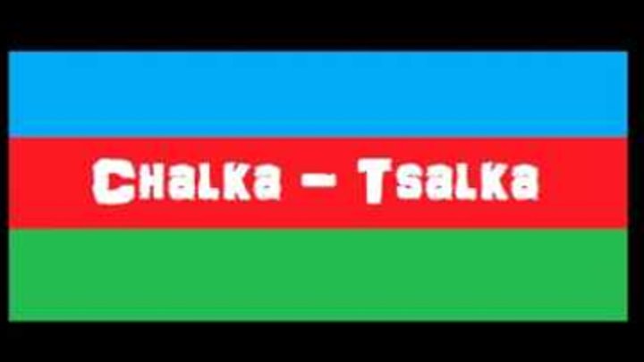 Tsalka - Chalka - Pesnia