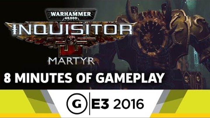 8 Minutes of Warhammer 40,000: Inquisitor – Martyr Gameplay at E3 2016 смотреть онлайн 8 Minutes of Warhammer 40,000: Inquisitor – Martyr Gameplay at E3 2016