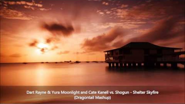 Dart Rayne & Yura Moonlight and Cate Kanell vs. Shogun - Shelter Skyfire (Dragontail Mashup)