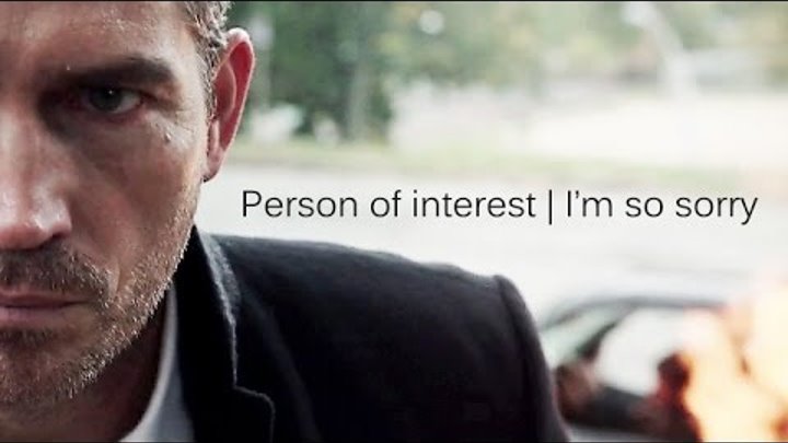 Person of interest | I'm so sorry