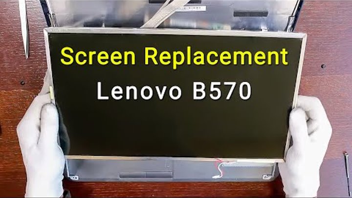 Lenovo B570e: LCD removing (replacing), снятие (замена) ЖК матрицы ноутбука