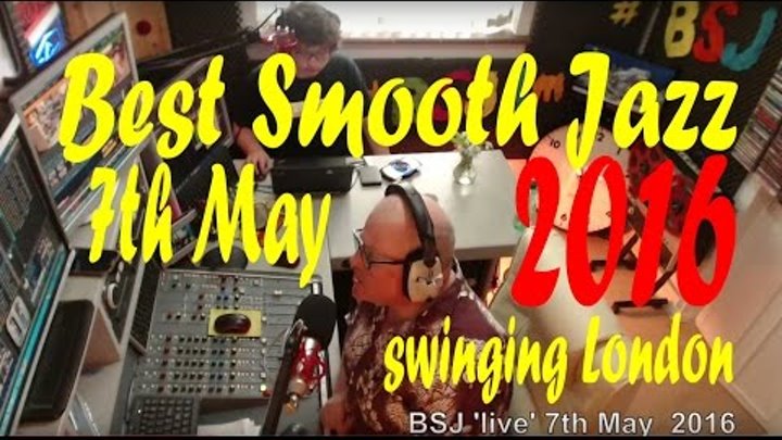 Best Smooth Jazz , Host Rod Lucas (7th May 2016)