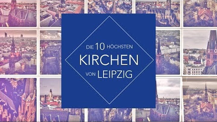 Die 10 höchsten Kirchen von Leipzig (4K Drone DJI Phantom 3 Professional / Mavic) смотреть онлайн Die 10 höchsten Kirchen von Leipzig (4K Drone DJI Phantom 3 Professional / Mavic)
