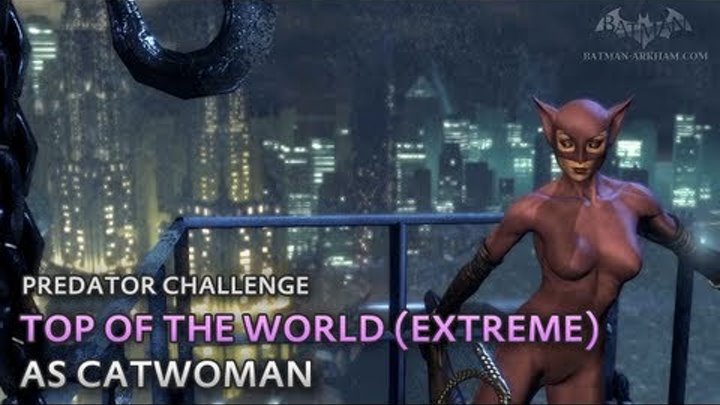 Batman: Arkham City - Top of the World (Extreme) [as Catwoman] - Predator Challenge