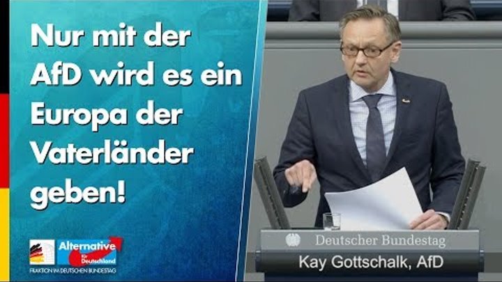 Nur mit der AfD wird es ein Europa der Vaterländer geben! - Kay Gottschalk - AfD-Fraktion Nur mit der AfD wird es ein Europa der Vaterländer geben! - Kay Gottschalk - AfD-Fraktion
