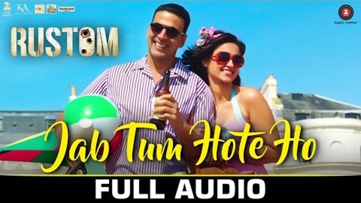 Jab Tum Hote Ho - Full Audio | Rustom | Shreya Ghoshal | Akshay Kumar, Ileana D'cruz | Ankit Tiwari