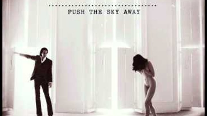 Nick Cave and the Bad Seeds- Push the Sky Away