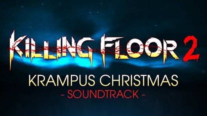 Killing Floor 2 - Krampus Christmas Soundtrack by zYnthetic