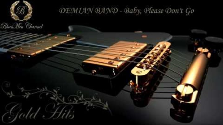 DEMIAN BAND - Baby, Please Don't Go DEMIAN BAND - Baby, Please Don't Go