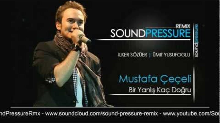 Sound Pressure Remix ft. Mustafa Ceceli - Bir Yanlış Kaç Doğru (2012)