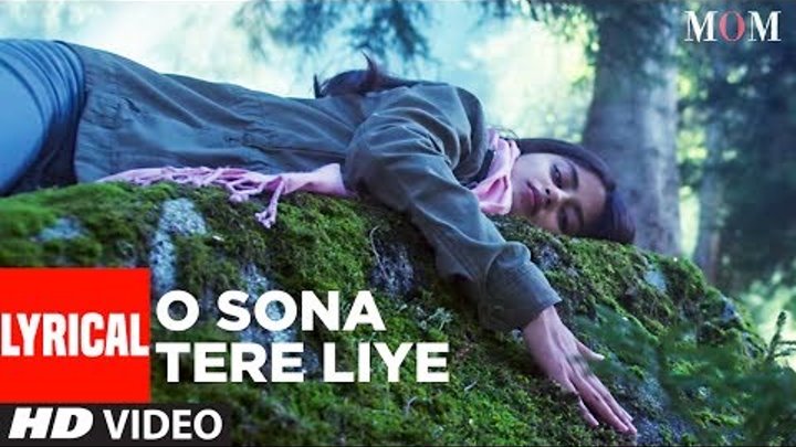 MOM: O Sona Tere Liye Lyrical Video | AR Rahman |Sridevi Kapoor, Akshaye Khanna, Nawazuddin Siddiqui