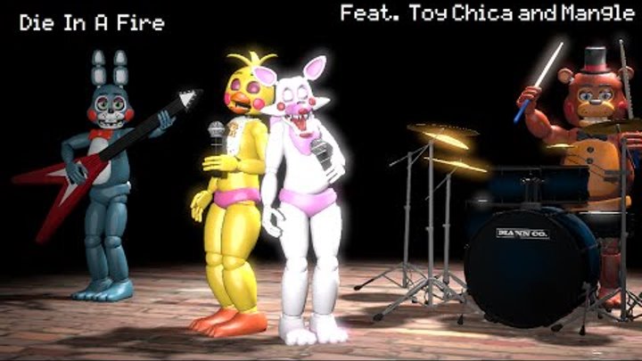 Die In A Fire (Feat. Toy Chica and Mangle)