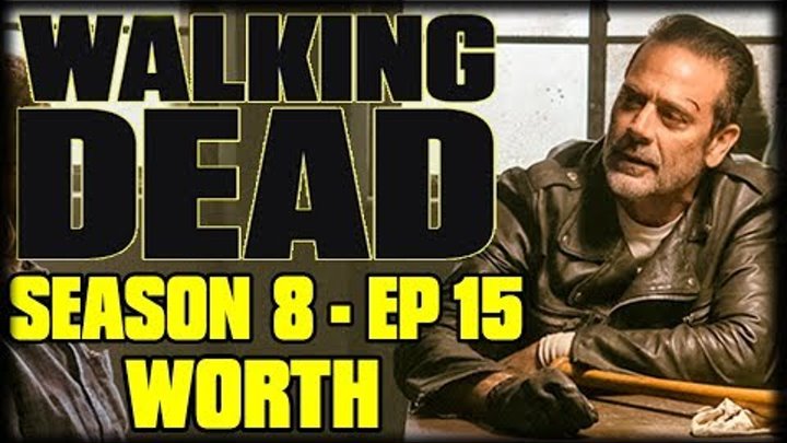 The Walking Dead Season 8 Episode 15 "Worth" Recap and Review