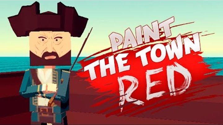 PAINT THE TOWN RED - ПИРАТСКАЯ БУХТА (НОВЫЕ КАРТЫ) PAINT THE TOWN RED - ПИРАТСКАЯ БУХТА (НОВЫЕ КАРТЫ)