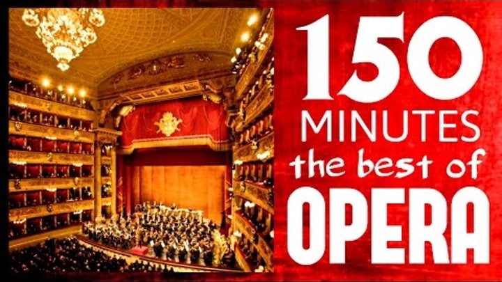 ★★ 150 Minutes ★★ The best of Opera ( Carmen, Traviata, Così fan Tutte, Aida etc etc )