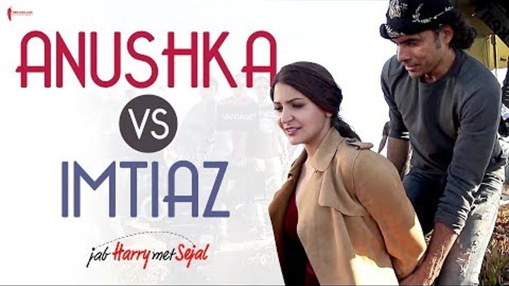 Anushka vs Imtiaz | Behind the Scenes | Jab Harry Met Sejal | Anushka Sharma, Shah Rukh Khan