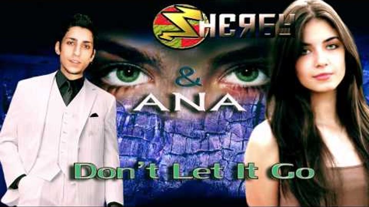 Sherby & Ana - Don't Let It Go
