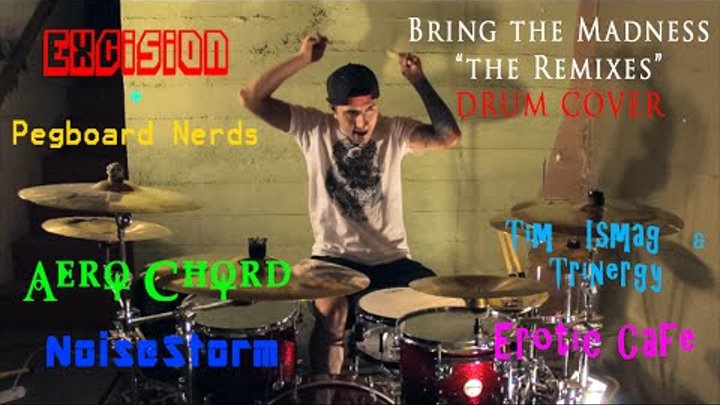 "Bring The Madness" MegaMix DRUM COVER (Ft. Excision, Pegboard Nerds, Aero Chord, Noisestorm + More)