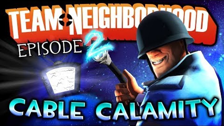 Team Neighborhood - Episode 2 - Cable Calamity Team Neighborhood - Episode 2 - Cable Calamity