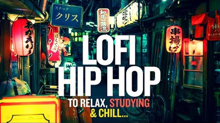 Lofi Hip Hop to Relax, Studying & Chill