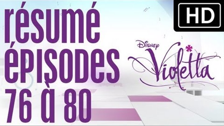 Violetta - Résumé épisodes 76 à 80 sur Disney Channel Violetta - Résumé épisodes 76 à 80 sur Disney Channel