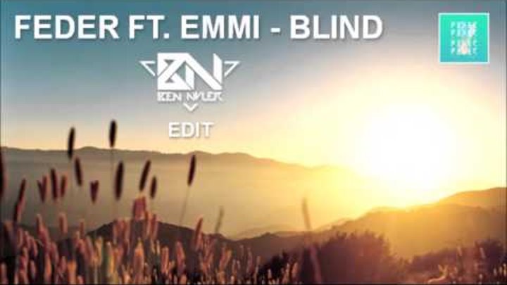 Feder ft. Emmi, Amice - Blind (Ben Nyler Edit)