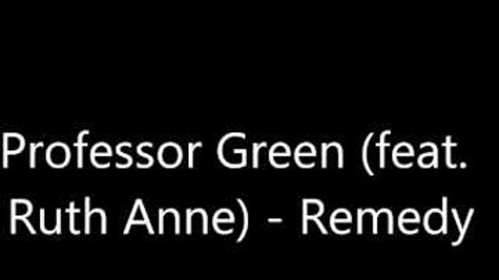 Professor Green - Remedy (Feat. Ruth Anne) *FULL HD QUALITY AUDIO*
