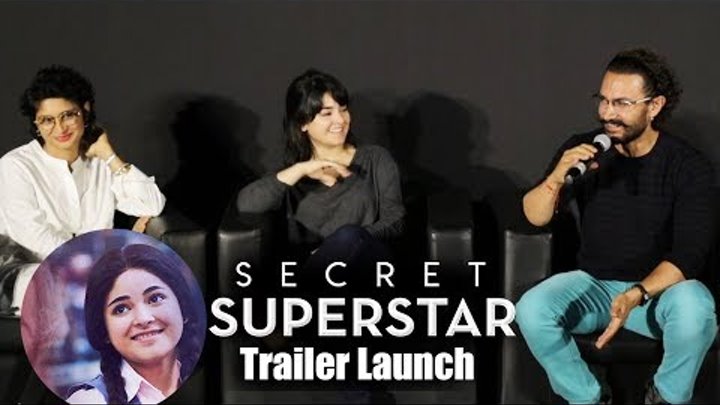 Secret Superstar Trailer Launch | Aamir Khan, Zaira Wasim, Kiran Rao