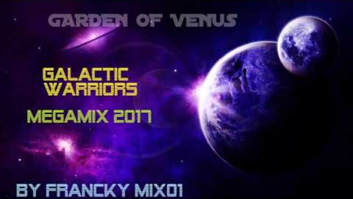 galactic warriors megamix 2017 by francky mix01 (Spacesynth)