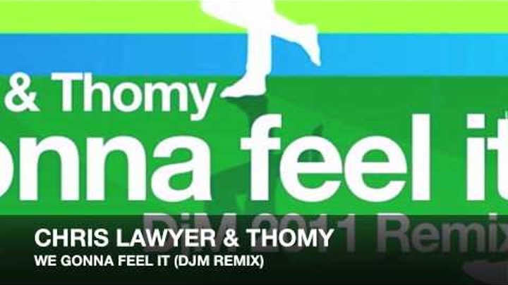 Chris Lawyer & Thomy- We Gonna Feel It (DjM 2011 Remix) Chris Lawyer & Thomy- We Gonna Feel It (DjM 2011 Remix)