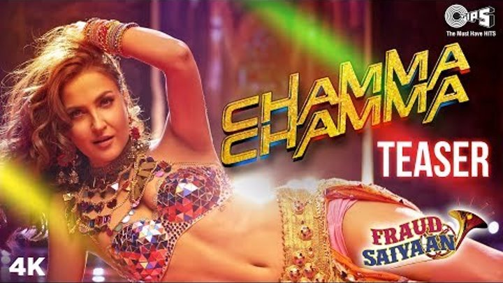 Chamma Chamma Official Teaser- Fraud Saiyaan | Elli AvrRam | Tanishk Bagchi | Neha Kakkar, Ikka