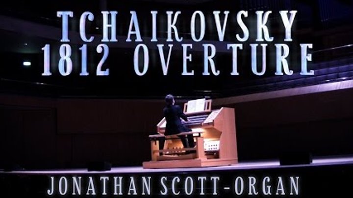TCHAIKOVSKY - 1812 OVERTURE - ORGAN SOLO (Arr. JONATHAN SCOTT) TCHAIKOVSKY - 1812 OVERTURE - ORGAN SOLO (Arr. JONATHAN SCOTT)
