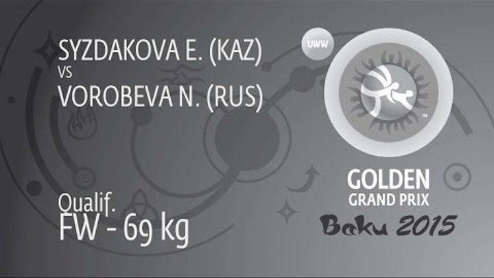 Qual. FW - 69 kg: N. VOROBEVA (RUS) df. E. SYZDAKOVA (KAZ) by FALL, 8-2