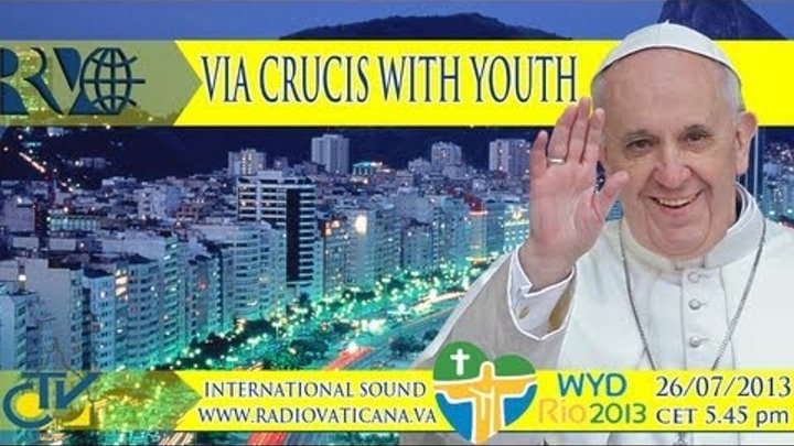 The Pope at Rio - Way of the Cross with the young people смотреть онлайн The Pope at Rio - Way of the Cross with the young people