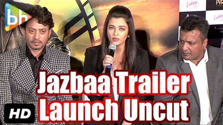 Jazbaa Official Trailer Launch UNCUT | Aishwarya Rai Bachchan | Irrfan Khan Jazbaa Official Trailer Launch UNCUT | Aishwarya Rai Bachchan | Irrfan Khan