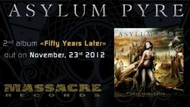 Teaser / ASYLUM PYRE "Fifty Years Later" out on Dec. 7th 2012! Teaser / ASYLUM PYRE "Fifty Years Later" out on Dec. 7th 2012!