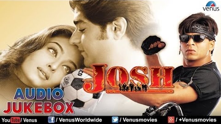 Josh Audio Jukebox | Shahrukh Khan, Aishwarya Rai |