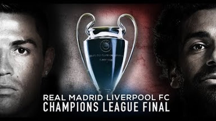 Liverpool vs Real Madrid - Champions League Final Trailer
