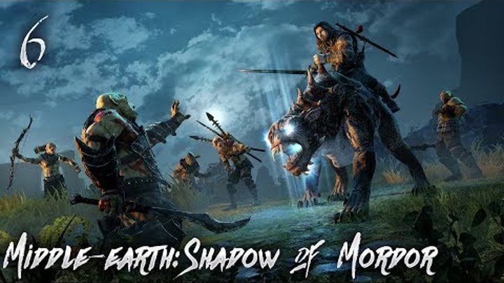 Сезон охоты на ВОЖДЕЙ открыт! ➢ Middle-earth: Shadow of Mordor # 6