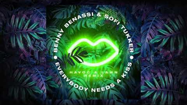 Benny Benassi & Sofi Tukker - Everybody Needs A Kiss (Havoc & Lawn Remix) [Ultra Music]