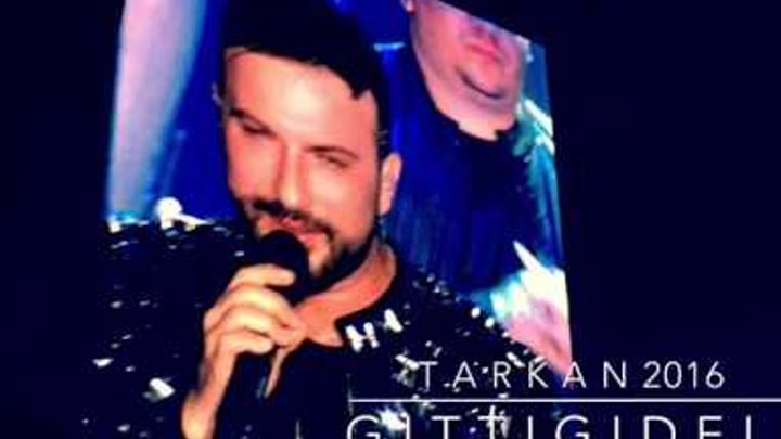 Tarkan - Gitti Gideli live 2016 Tarkan - Gitti Gideli live 2016