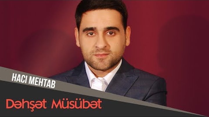 Hacı Mehtab - Dəhşət Müsübət Hacı Mehtab - Dəhşət Müsübət
