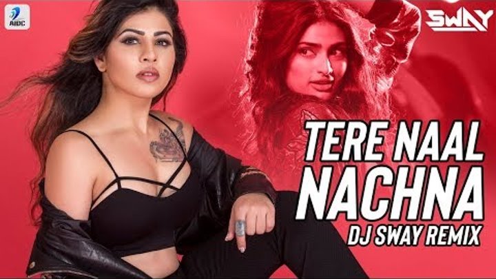Tere Naal Nachna (Remix) - DJ Sway | Badshah | Sunanda Sharma | Athiya Shetty | Nawabzaade | AIDC