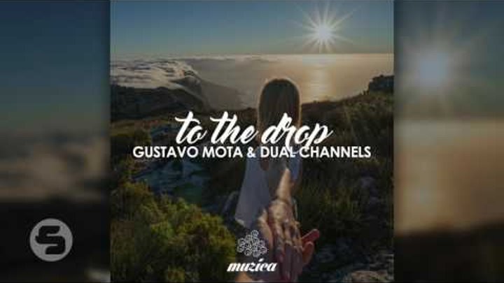 Gustavo Mota & Dual Channels - To The Drop