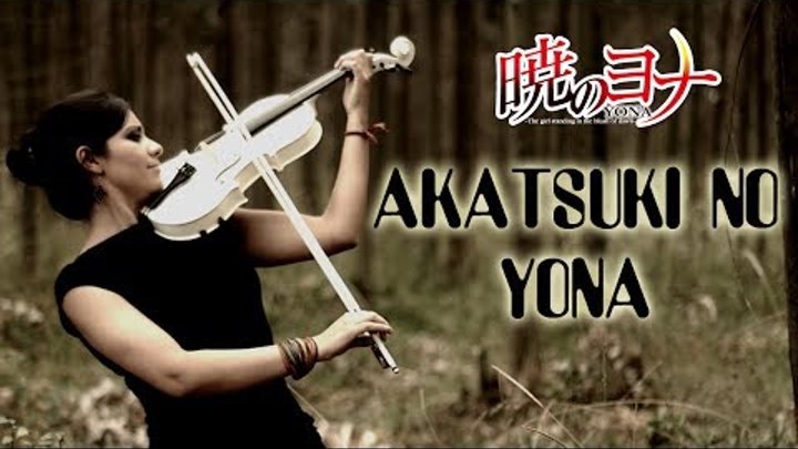 AKATSUKI NO YONA (Op. 1) ❤ VIOLIN ANIME COVER!