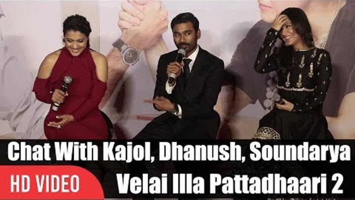 Chit Chat With Kajol, Dhanush And Soundarya Rajinikanth | Velai Illa Pattadhaari 2 Trailer Launch