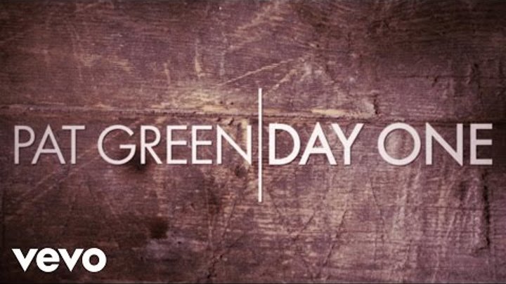 Pat Green - Day One (Lyric Video)