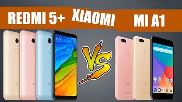 Xiaomi Mi A1 и Xiaomi Redmi 5 PLUS - Сравнение Xiaomi Mi A1 и Xiaomi Redmi 5 PLUS - Сравнение